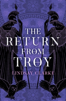 The Return From Troy - Lindsay Clarke