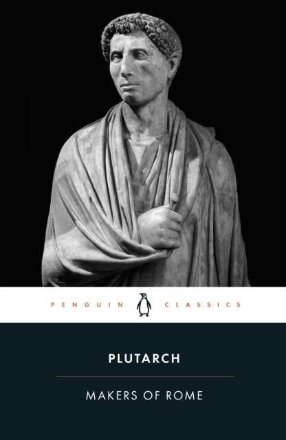 Plutarch: The Makers of Rome
