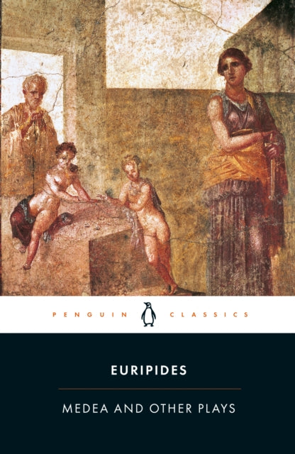 Euripides: Medea and Other Plays