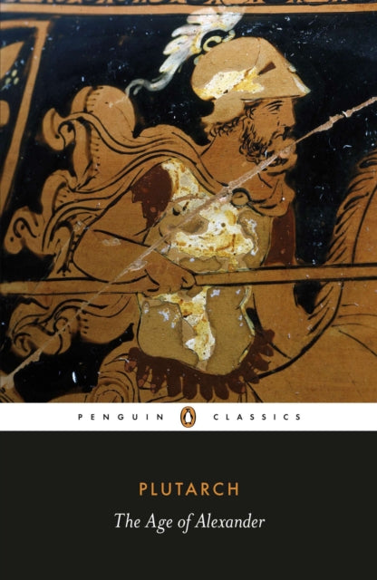 Plutarch: The Age of Alexander