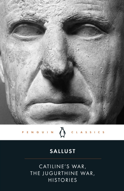 Sallust: Catiline's War, Jugurthine War, Histories