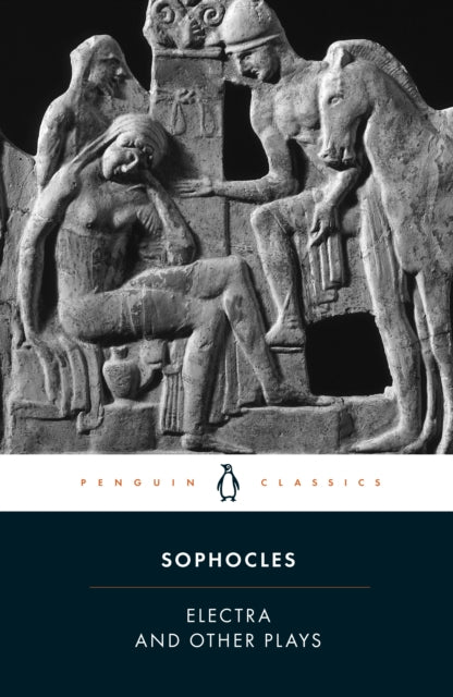 Sophocles: Electra and Other Plays
