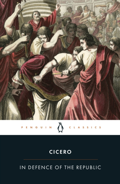 Cicero: In Defence of the Republic