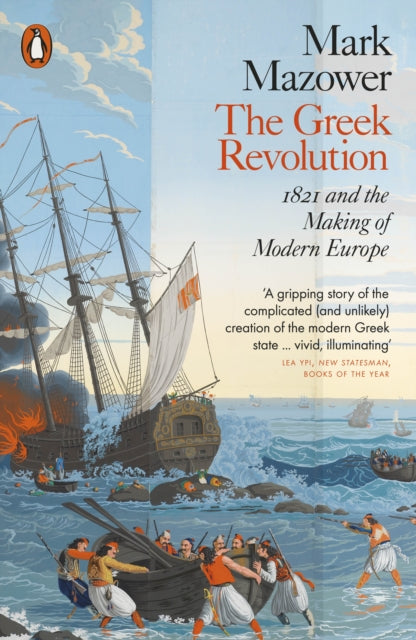 The Greek Revolution - 1821 and the Making of Modern Europe - Mark Mozower