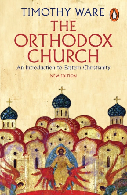 The Orthodox Church : An Introduction to Eastern Christianity - Timothy Ware