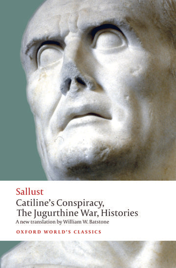 Sallust: Catiline's Conspiracy, The Jugurthine War, Histories