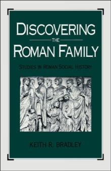 Discovering the Roman Family : Studies in Roman Social History