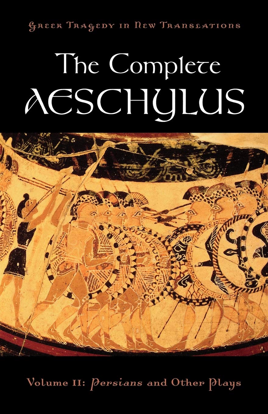 The Complete Aeschylus - Vol II: Persians and Other Plays