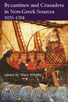 Byzantines and Crusaders in Non-Greek Sources, 1025-1204 : 132
