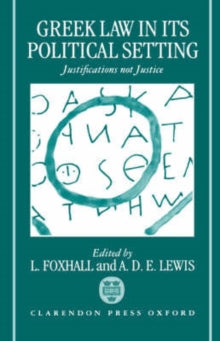 Greek Law in Its Political Setting : Justifications Not Justice