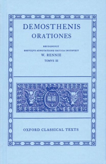 Demosthenes Vol. III (Orationes XLI-LXI; Prooemia; Epistulae)