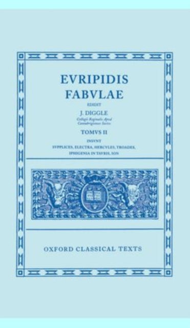 Euripides Fabulae: Vol. II: (Sup., El., Her., Tro., Iph.Tau., Ion)