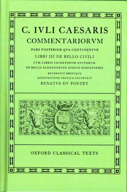 Caesar Commentarii. II. (Civil War) (Bellum Civile, cum libris incertorum auctorum de Bello Alexandrino, Africo, Hispaniensi)