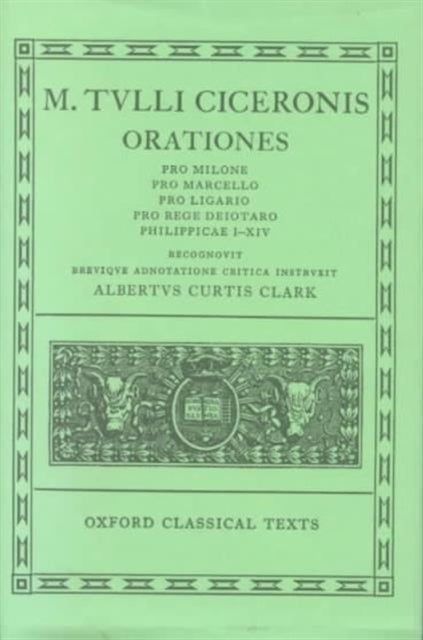 Cicero Orationes. Vol. II: (Pro Milone, Caesarianae, Philippicae.)