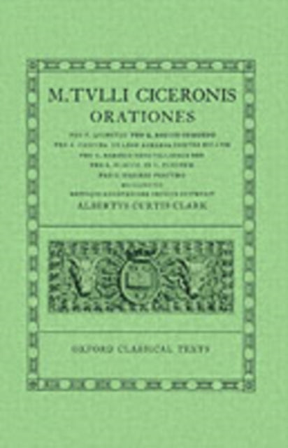 Cicero Orationes. Vol. IV (Quinct., Rosc. Com., Caec., Leg. Agr., Rab. Perduell., Flacc., Pis., Rab. Post.)