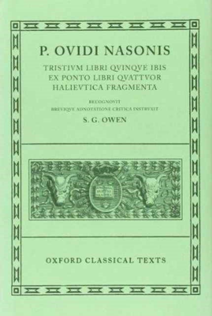 Ovid Tristia, etc (Tristia, Ibis, Epistulae ex Ponto, Halieutica, Fragmenta)