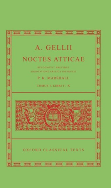 Aulus Gellius Noctes Atticae Volume I: (Books 1-10)