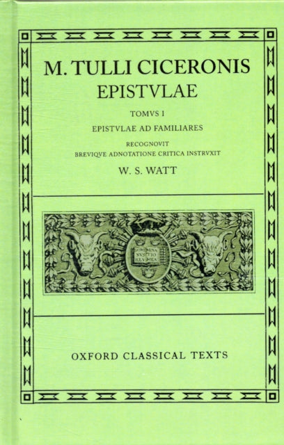 Cicero Epistulae. Vol. I: (ad Fam.)