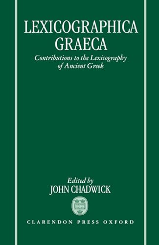 Lexicographica Graeca : Contributions to the Lexicography of Ancient Greek - John Chadwick