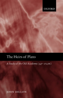 The Heirs of Plato : A Study of the Old Academy (347-274 BC)