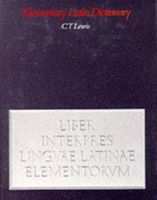 Elementary Latin Dictionary -  C.T. Lewis