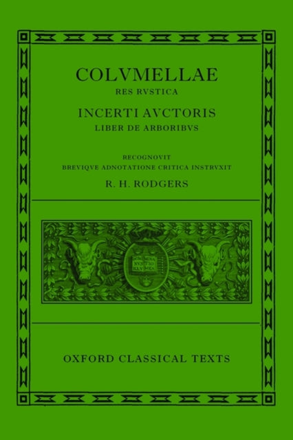 L. Iuni Moderati Columellae Res Rustica: Incerti auctoris Liber de arboribus