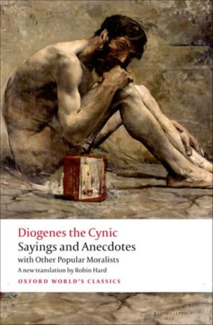 Diogenes the Cynic: Sayings and Anecdotes with Other Popular Moralists