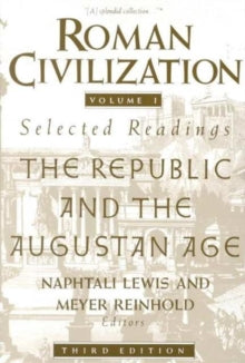 Roman Civilization: Selected Readings : The Republic and the Augustan Age, Volume 1
