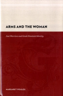 Arms and the Woman : Just Warriors and Greek Feminist Identity