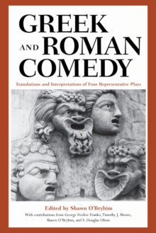Greek and Roman Comedy : Translations and Interpretations of Four Representative Plays