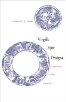 Virgil's Epic Designs : Ekphrasis in the Aeneid
