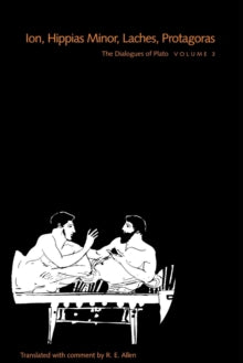 The Dialogues of Plato, Volume 3 : Ion, Hippias Minor, Laches, Protagoras