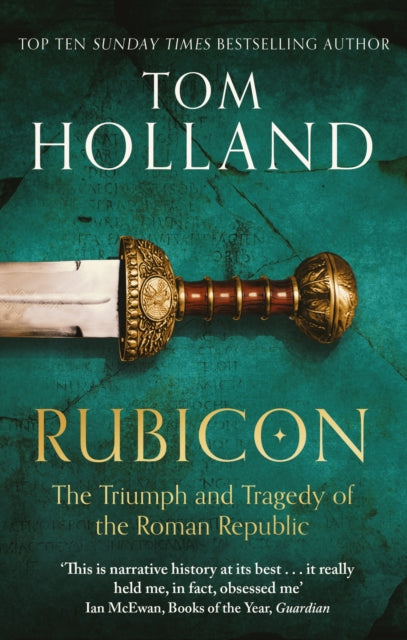 Rubicon: The Triumph and Tragedy of the Roman Republic