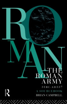 The Roman Army, 31 BC - AD 337 : A Sourcebook