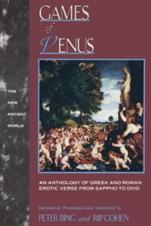 Games of Venus : An Anthology of Greek and Roman Erotic Verse from Sappho to Ovid