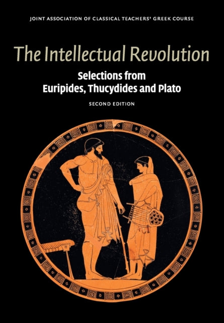 Reading Greek: The Intellectual Revolution: Selections from Euripides, Thucydides and Plato