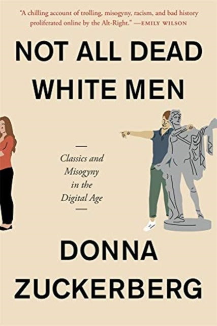 Not All Dead White Men : Classics and Misogyny in the Digital Age