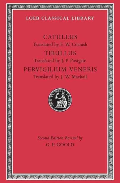 The Loeb Classical Library: Catullus. Tibullus. Pervigilium Veneris