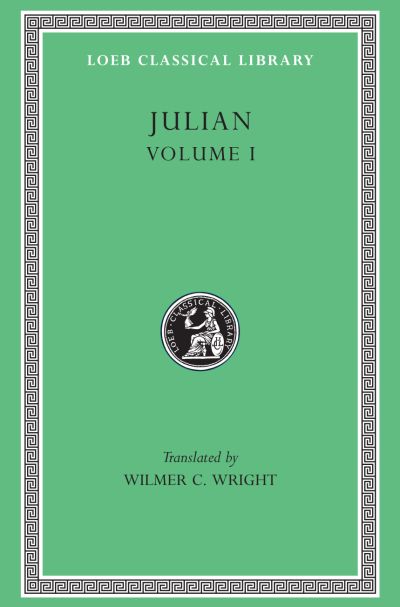 The Loeb Classical Library: Julian, Volume I : Orations 1–5