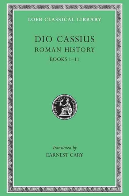 The Loeb Classical Library: Roman History, Volume I : Books 1–11