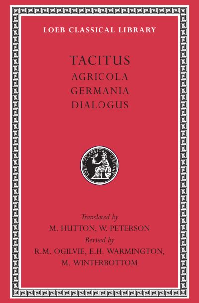 The Loeb Classical Library: Agricola. Germania. Dialogus