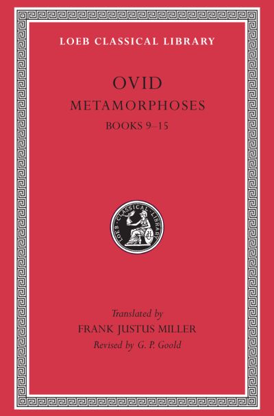 The Loeb Classical Library: Metamorphoses, Volume II : Books 9–15