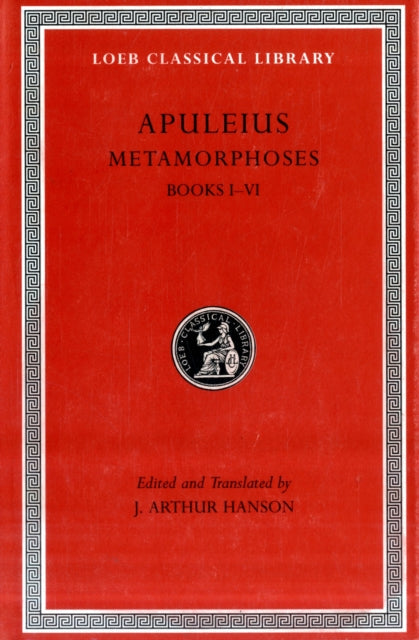 The Loeb Classical Library: Metamorphoses (The Golden Ass), Volume I : Books 1–6