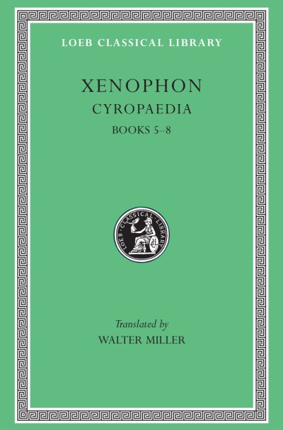 The Loeb Classical Library: Cyropaedia, Volume II : Books 5–8