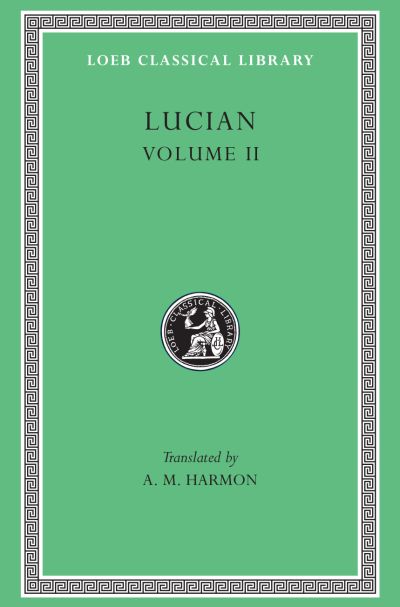 The Loeb Classical Library: Lucian, Volume II : The Downward Journey or The Tyrant. Zeus Catechized. Zeus Rants. The Dream or The Cock. Prometheus.  Icaromenippus or The Sky-man. Timon or The Misanthrope. Charon or The Inspector