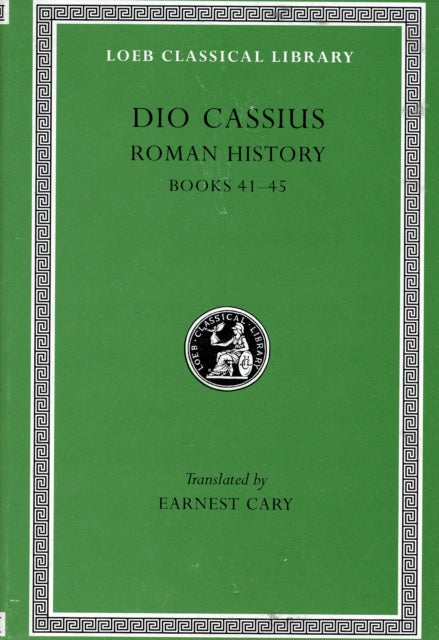 The Loeb Classical Library: Roman History, Volume IV : Books 41–45