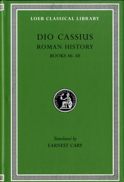 The Loeb Classical Library: Roman History, Volume V : Books 46–50