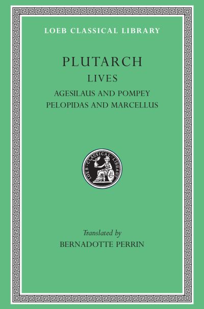The Loeb Classical Library: Lives, Volume V : Agesilaus and Pompey. Pelopidas and Marcellus