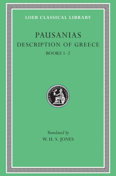 The Loeb Classical Library: Description of Greece, Volume I : Books 1–2