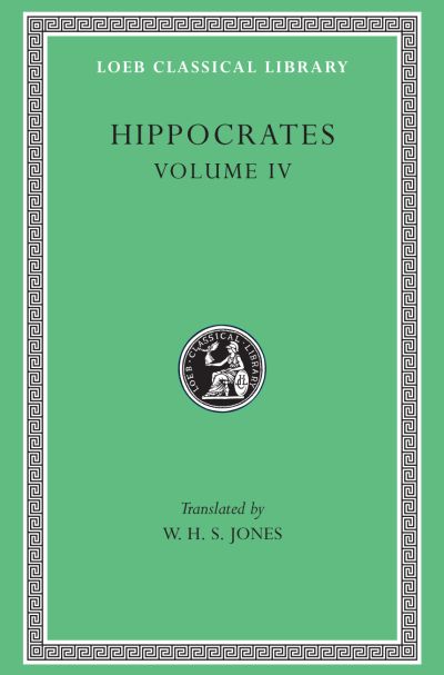 The Loeb Classical Library: Hippocrates, Volume IV: Nature of Man. Regimen in Health. Humours. Aphorisms. Regimen 1–3. Dreams. Heracleitus: On the Universe